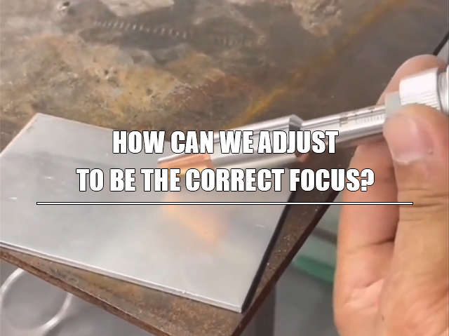 How can we adjust to be the correct focus？