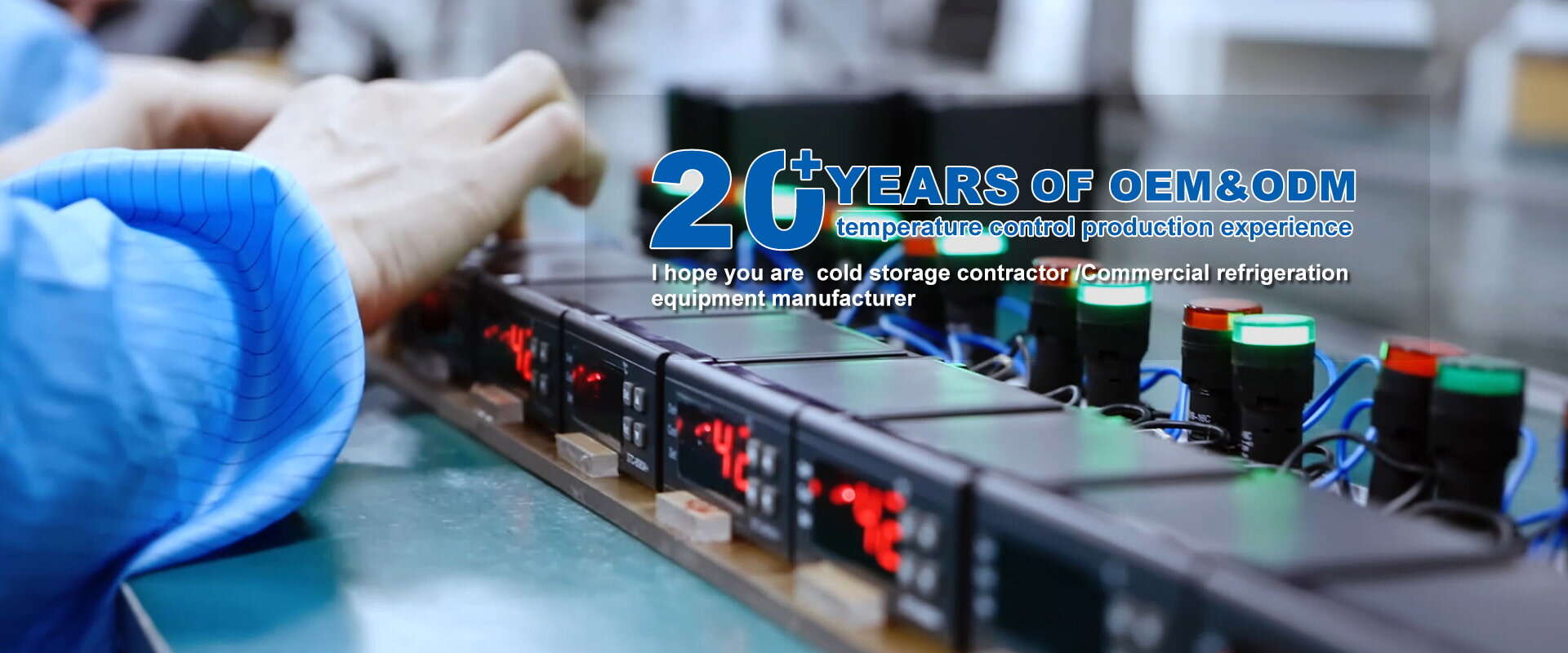 20+years of oem&odm temperature control production experience I hope you are  cold storage contractor /Commercial refrigeration equipment manufacturer
