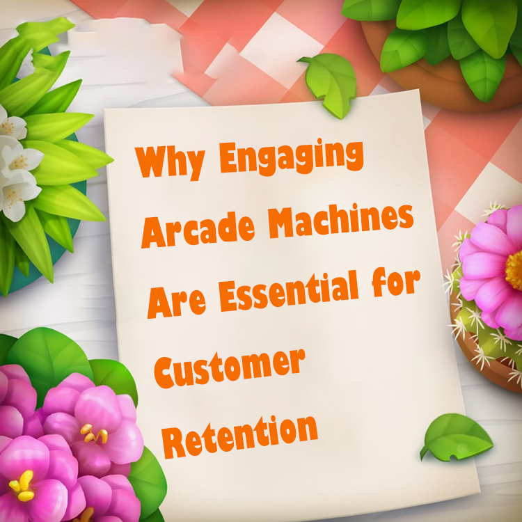 Why Engaging Arcade Machines Are Essential for Customer Retention