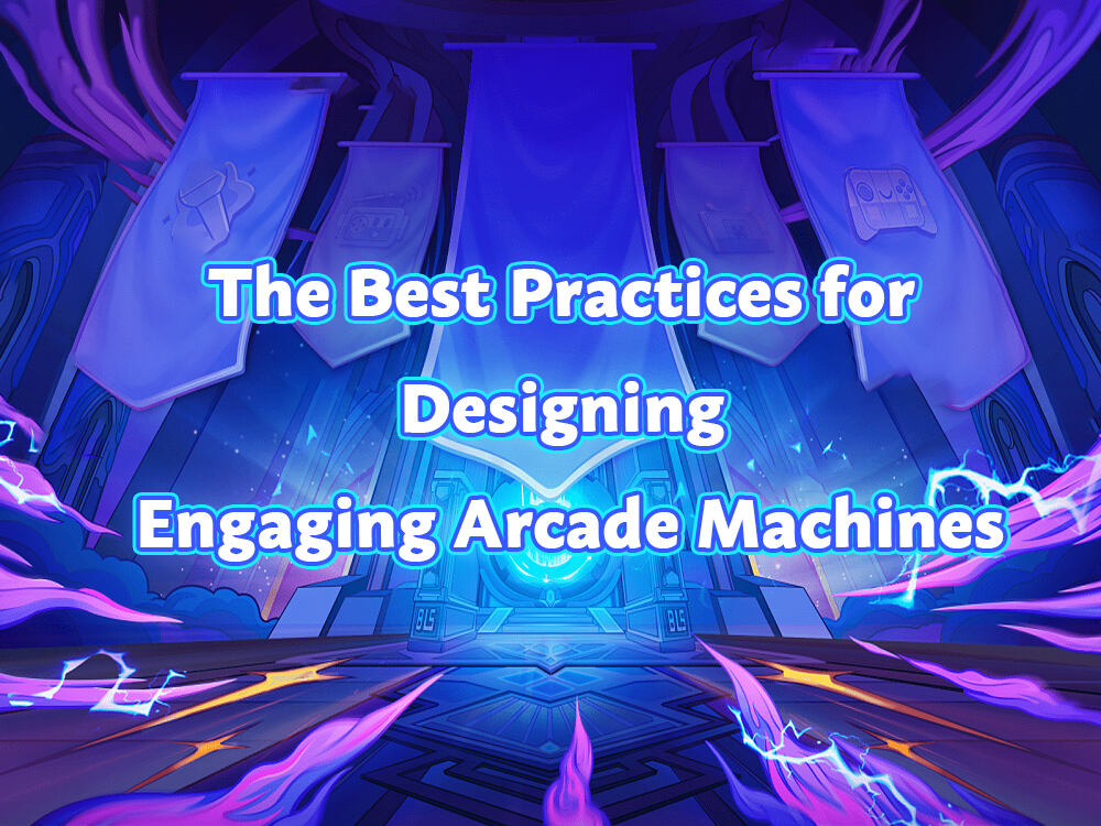 The Best Practices for Designing Engaging Arcade Machines
