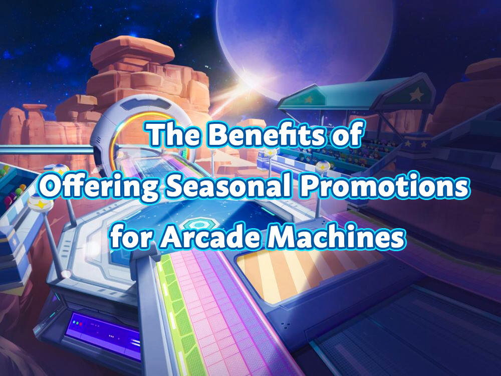 The Benefits of Offering Seasonal Promotions for Arcade Machines