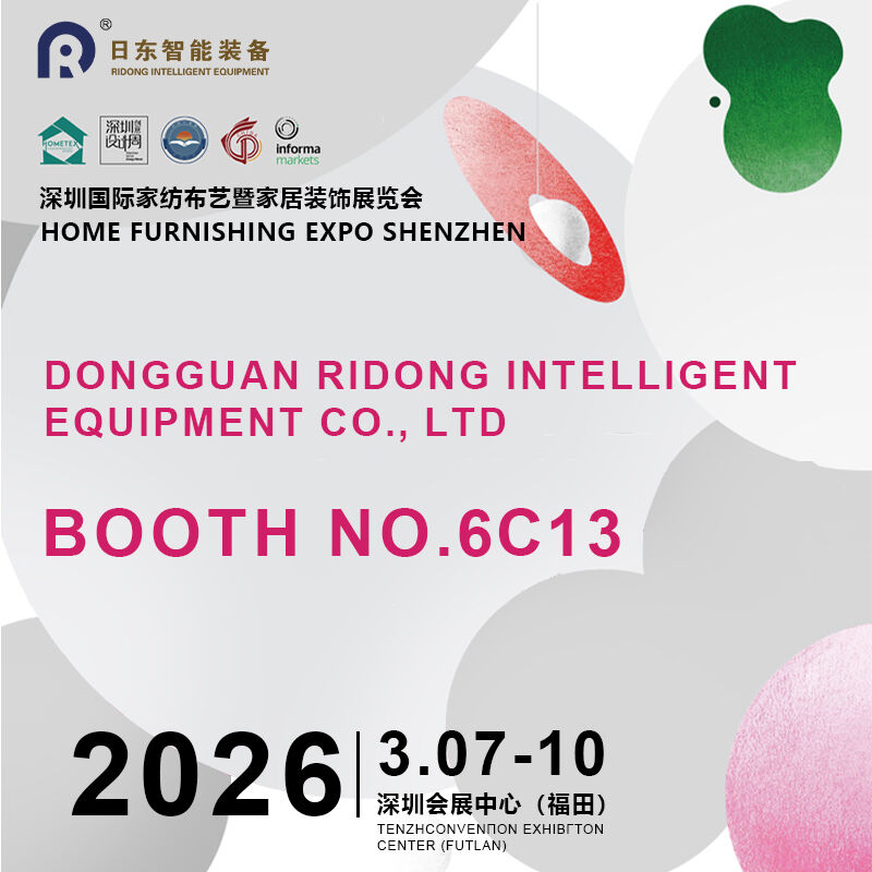 Transform Your Home Textile Production: Visit Dongguan Ridong Intelligent Equipment at Home Furnishing Expo ShenZhen (Spring) 2026