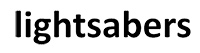 lightsabers