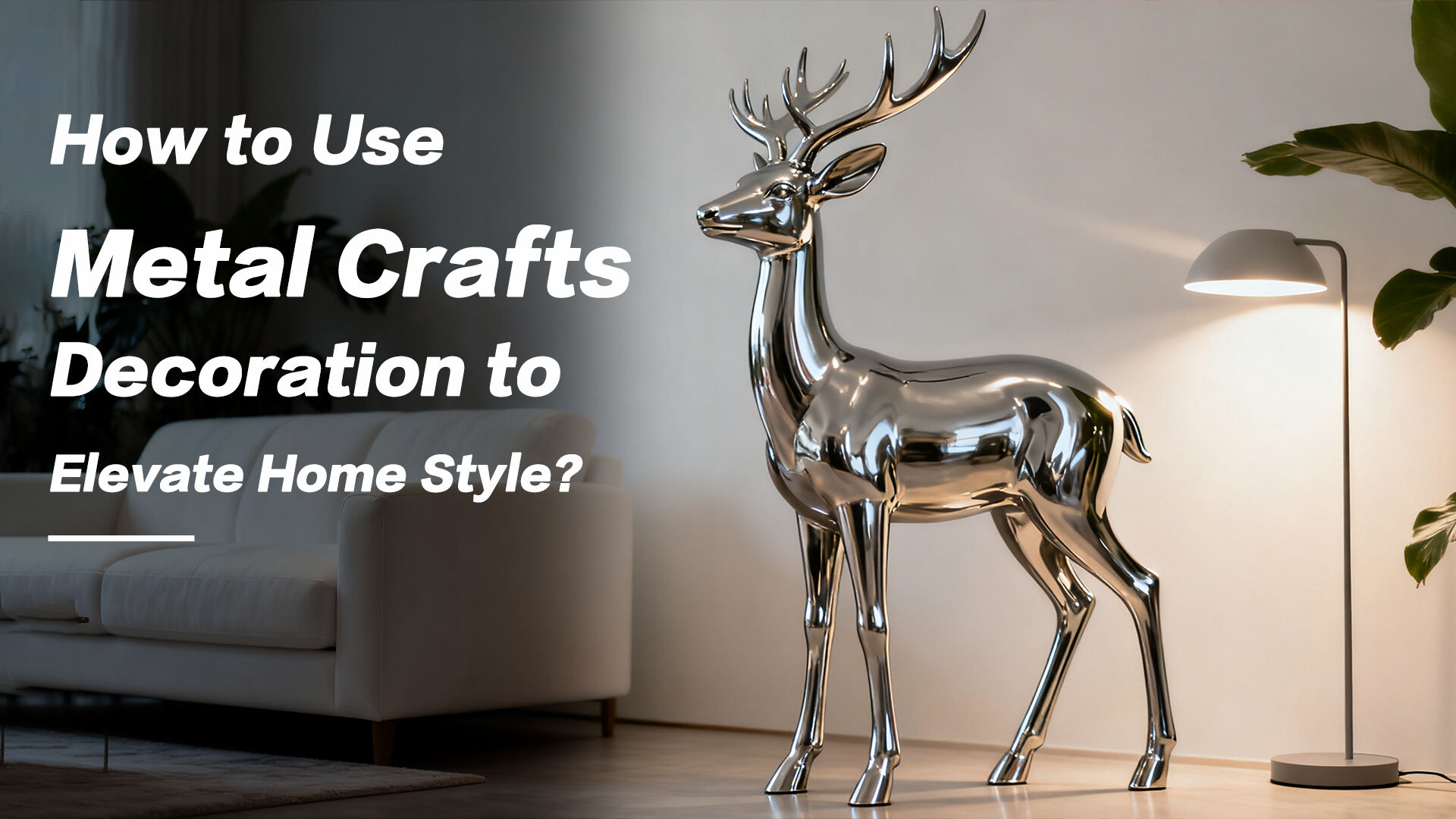How to Use Metal Crafts Decoration to Elevate Home Style?
