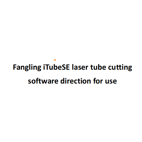 iTubeSE Laser Tube Cutting Software User Manual