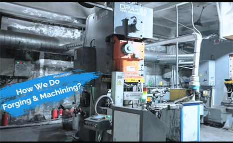 How We Make Forging&Machining