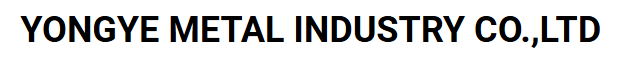 Yongye Metal Industrial Co., Ltd