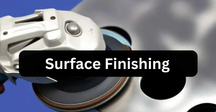 surface finishing options protect parts while delivering required aesthetic appearance