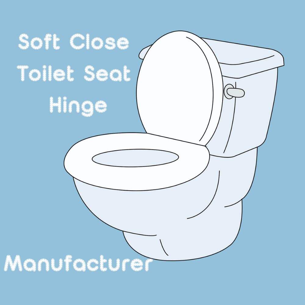 Soft Close Toilet Seat Hinge Manufacturer: A Technical Guide for OEM Buyers