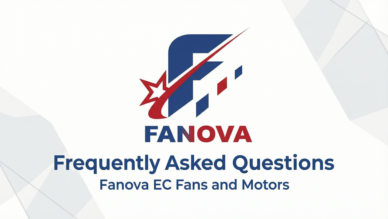  Frequently Asked Questions - Fanova EC Fans & Motors