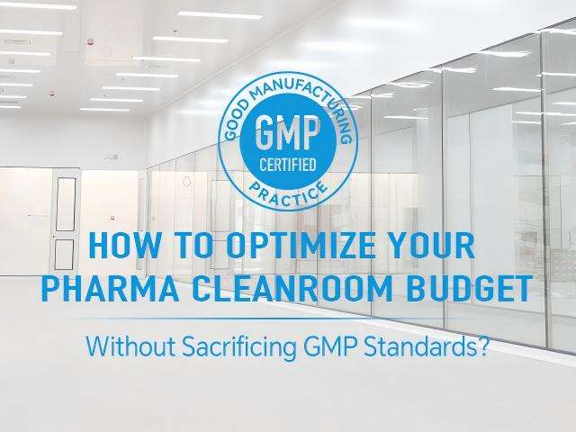 How to Optimize Your Pharma Cleanroom Budget Without Sacrificing GMP Standards?