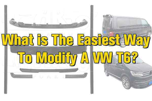 What is The Easiest Way To Modify A VW T6?