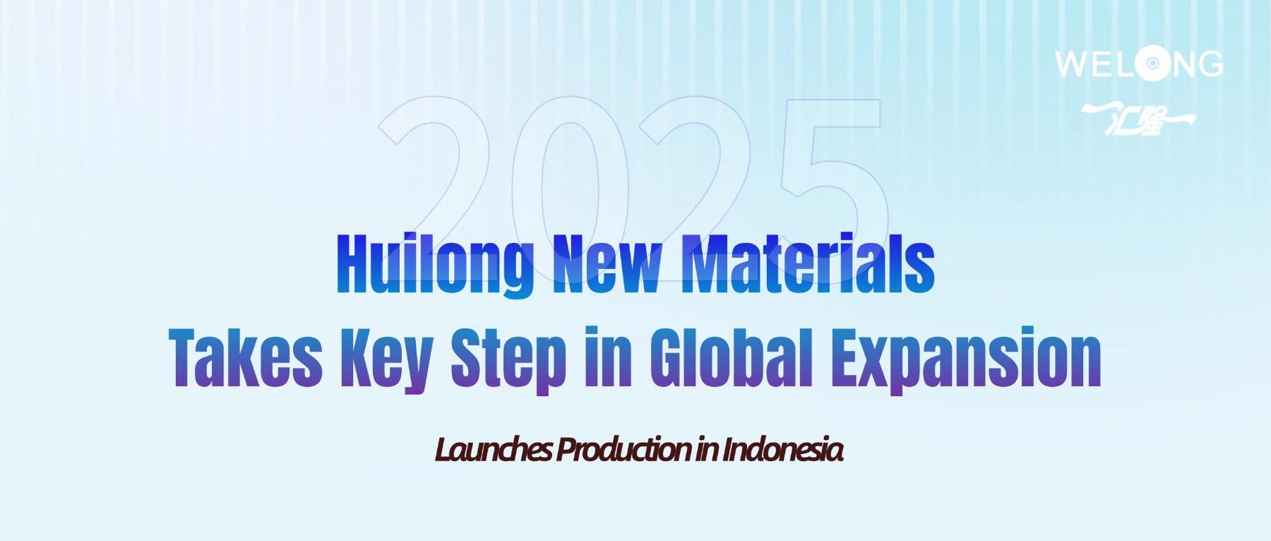 Cơ sở sản xuất ở Tây Java của Huilong New Materials tại Indonesia chính thức đi vào hoạt động