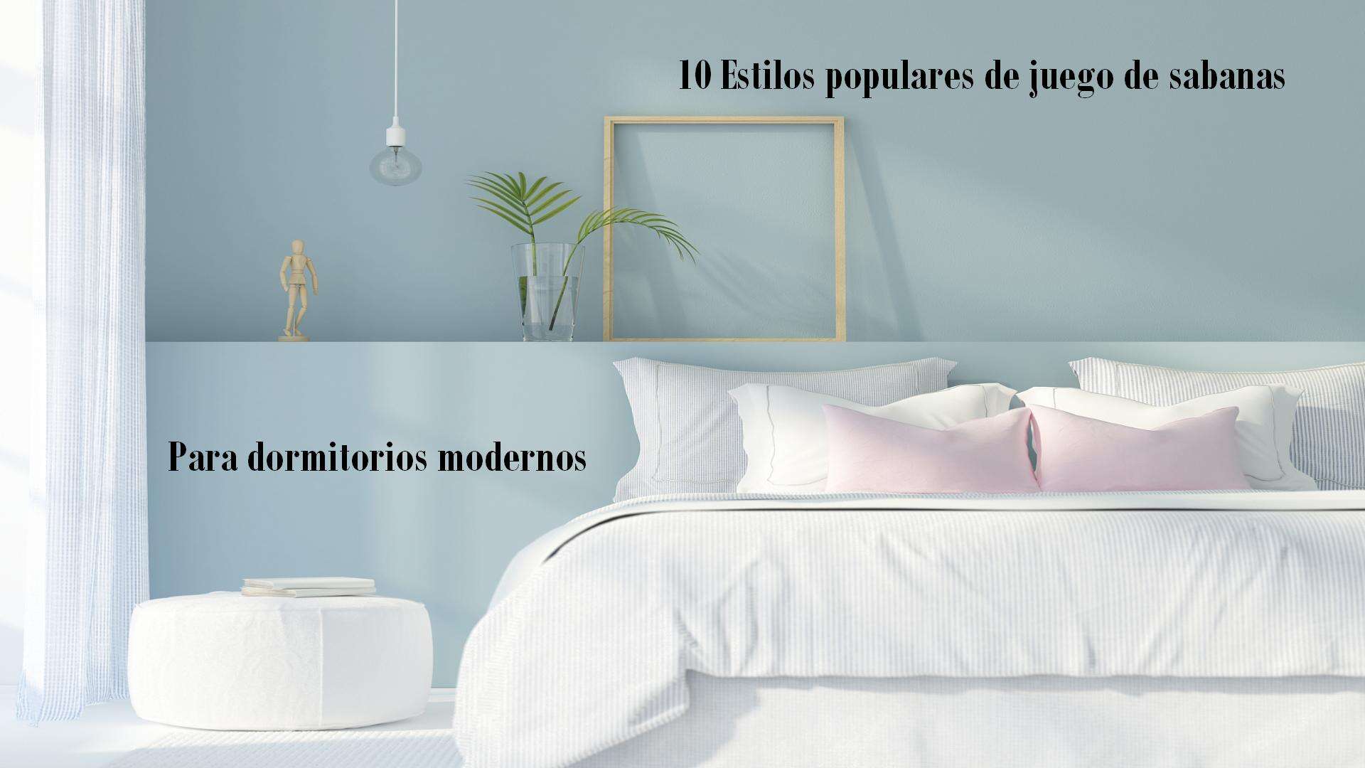 10 estilos populares de juego de sabanas para dormitorios modernos
