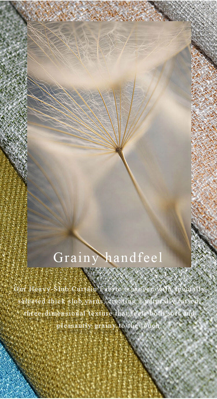 Grainy handfeel—heavy-slub curtain fabric woven with thick slub yarns for a naturally raised texture.