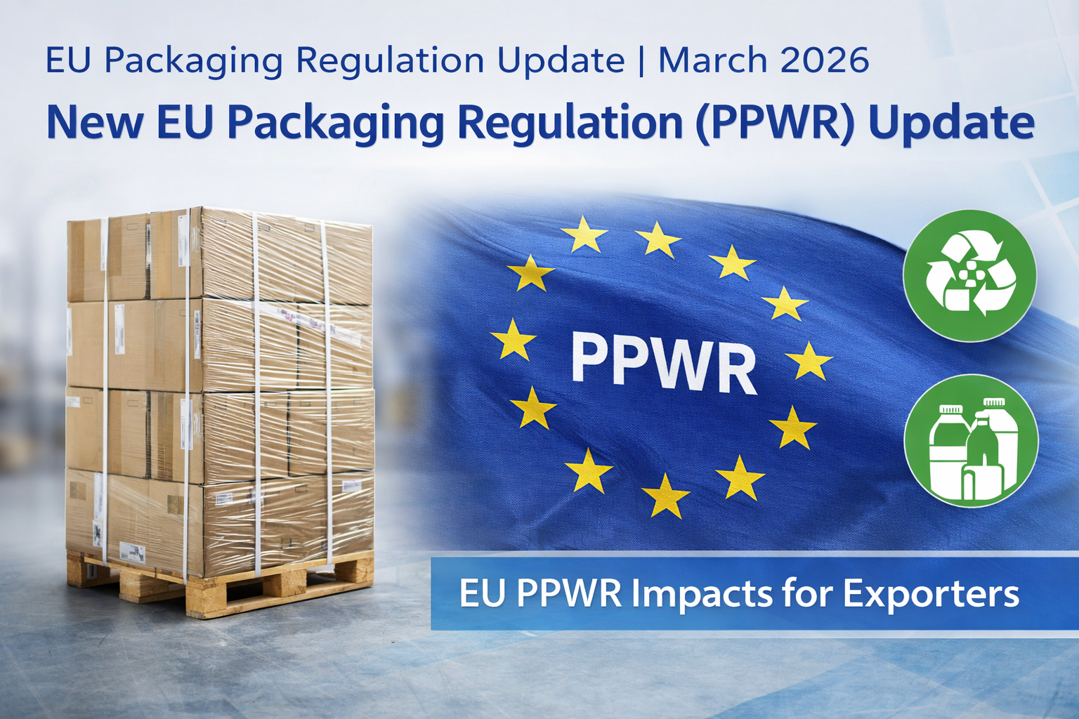 EU PPWR Update: Pallet Wrappings and Straps Exempted, While Compliance Pressure on Packaging Exporters Continues to Rise