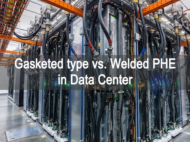 Gasketed type vs. Welded Plate Heat Exchangers in Data Center Liquid Cooling