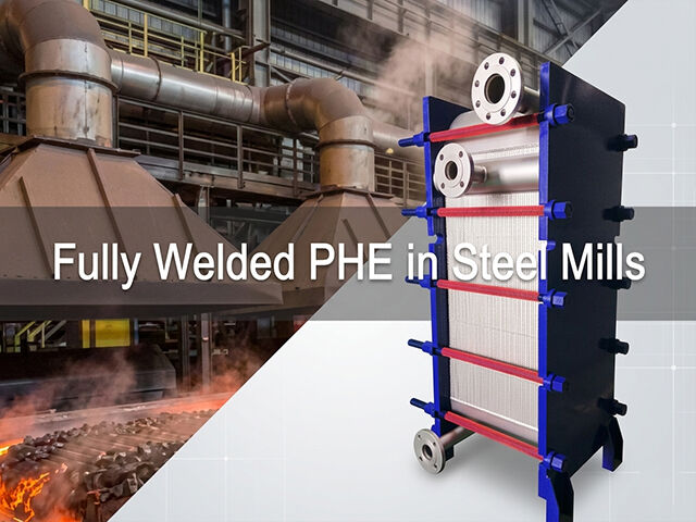 Fully Welded Plate Heat Exchanger Significantly Improves Energy Efficiency in Steel Mills
