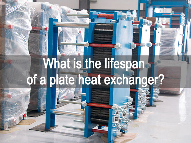 What is the Lifespan of a Plate Heat Exchanger?