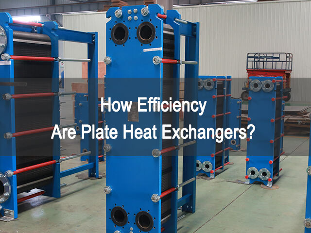 How Efficiency Are Plate Heat Exchangers?