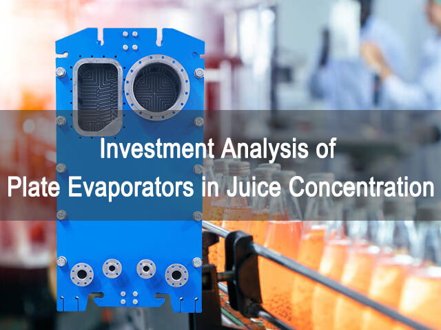 Why choose plate evaporator for juice concentration?
