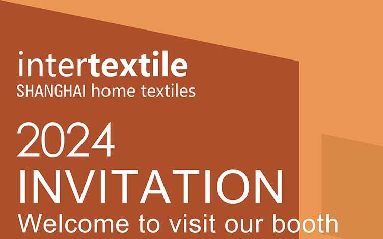 Intertextile SHANGHAl home textiles 2024 INVITATION