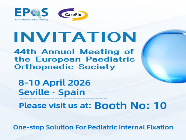 Shanghai CareFix Medical visar pediatriska lösningar på den 44:e årliga mötet för European Paediatric Orthopaedic Society (EPOS 2026)