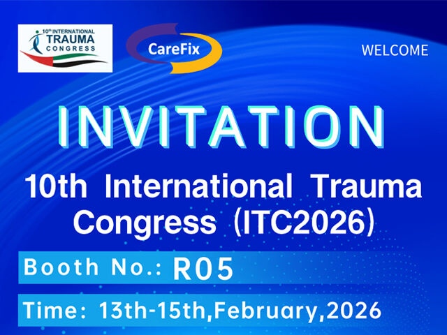 Shanghai CareFix Medical | Invitation to the 10th International Trauma Congress (ITC2026)