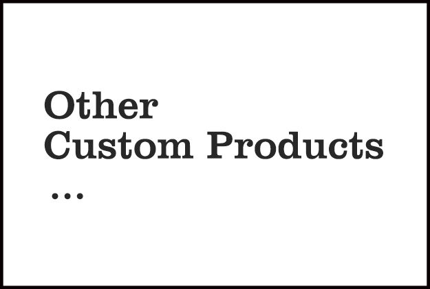 Other Custom Products