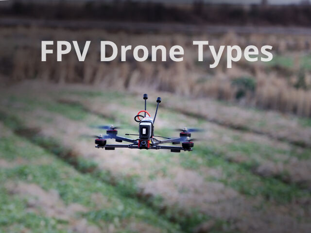 Vrste FPV drona: Stvari koje morate znati